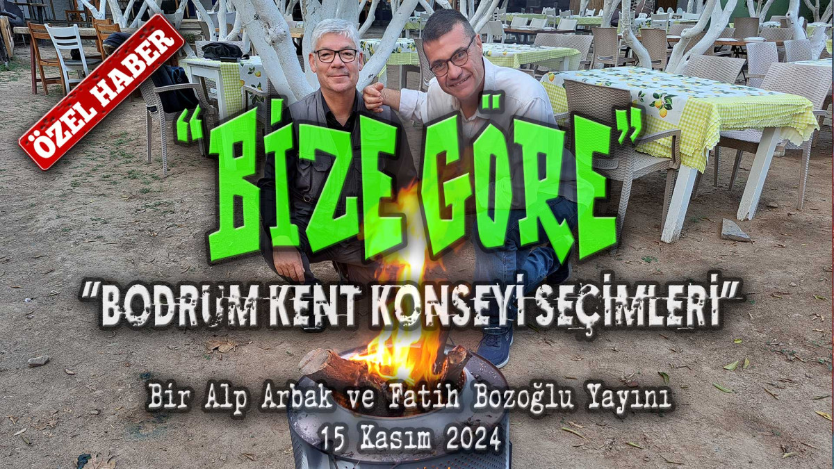 Bodrum Kent Konseyi seçimlerini ‘Bize Göre’’de yorumluyoruz