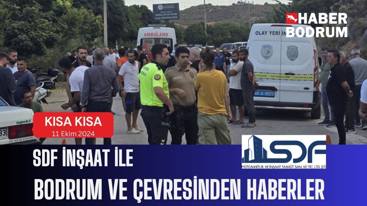 SDF İNŞAAT’la Bodrum ve çevresinde son 24 saat! (12 Ekim 2024 Cuma)