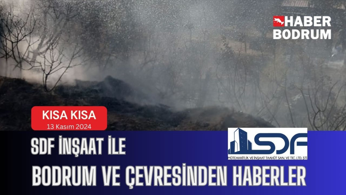 SDF İNŞAAT’la Bodrum ve çevresinde son 24 saat! (13 Kasım 2024 Çarşamba)