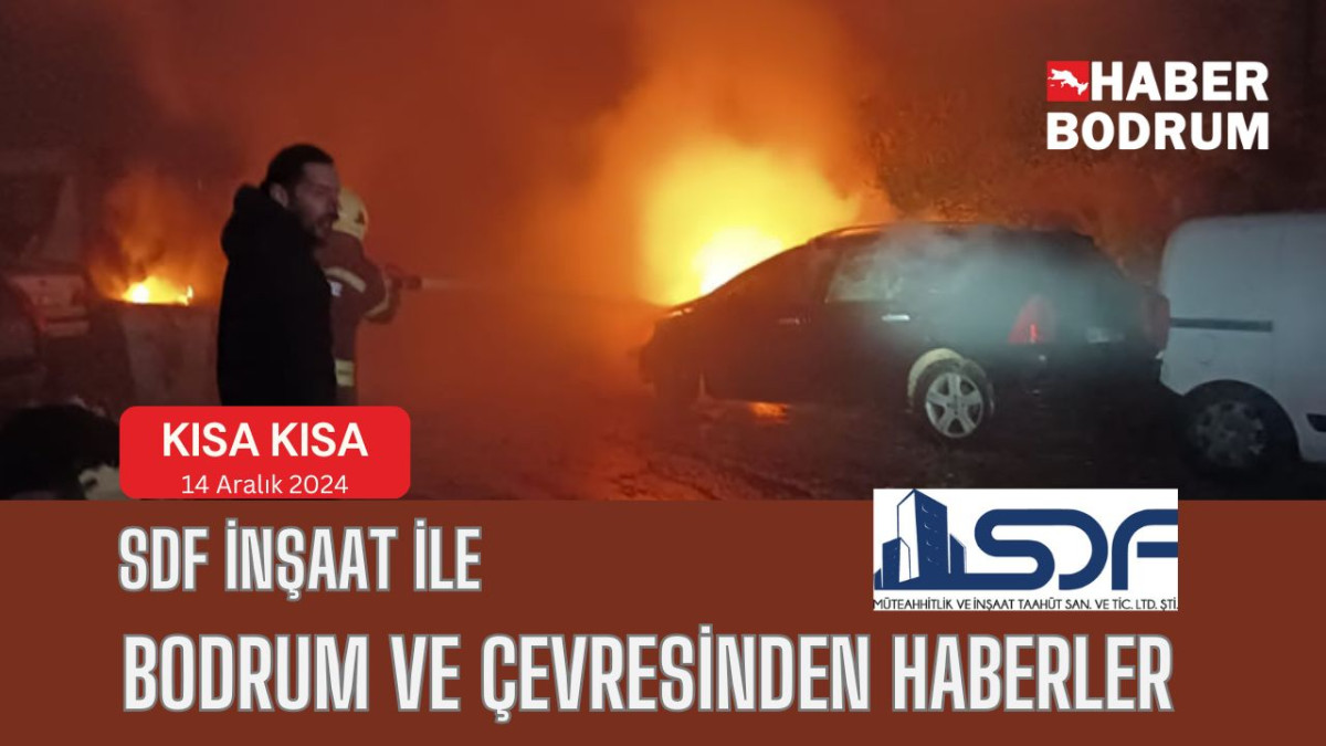 SDF İNŞAAT’la Bodrum ve çevresinde son 24 saat! (16 Aralık 2024 Pazartesi)