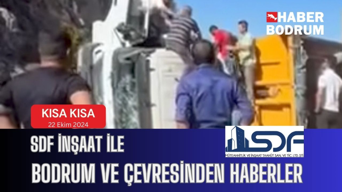 SDF İNŞAAT’la Bodrum ve çevresinde son 24 saat! (22 Ekim 2024 Salı)