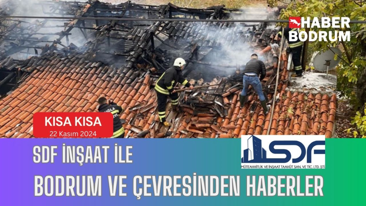 SDF İNŞAAT’la Bodrum ve çevresinde son 24 saat! (22 Kasım 2024 Cuma)