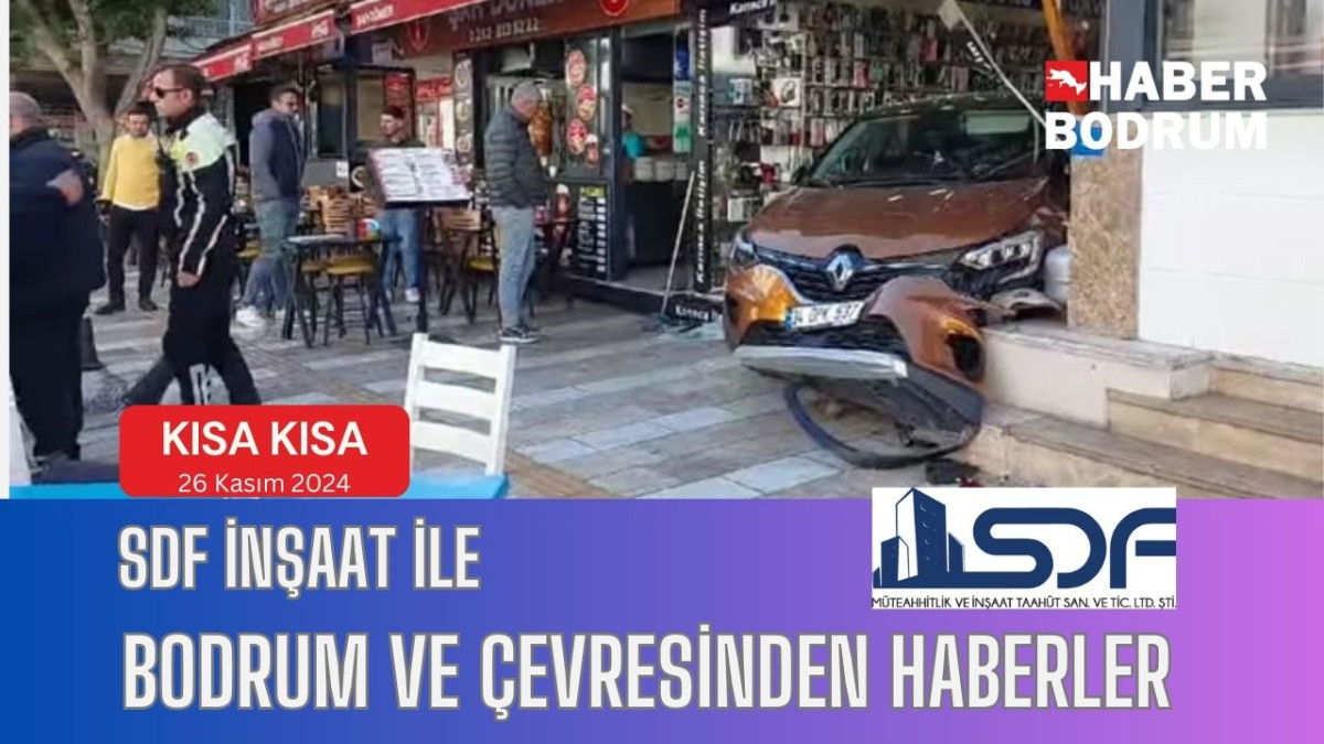 SDF İNŞAAT’la Bodrum ve çevresinde son 24 saat! (26 Kasım 2024 Salı)