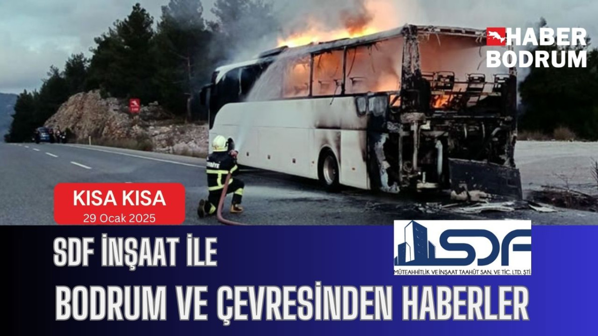 SDF İNŞAAT’la Bodrum ve çevresinde son 24 saat! (29 Ocak 2025 Çarşamba)