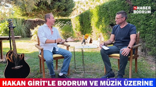 Hakan Girit’le müzik ve Bodrum üzerine